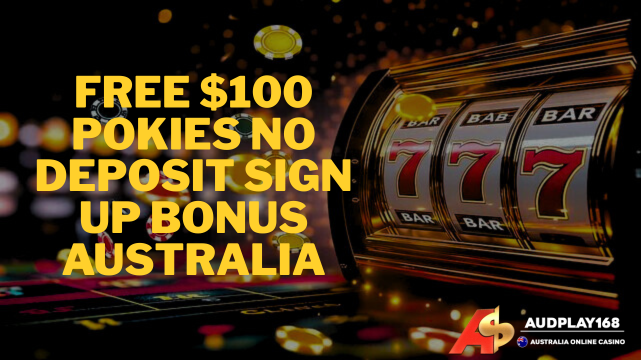 free-$100-pokies-no-deposit-sign-up-bonus-australia